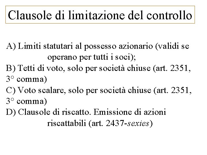 Clausole di limitazione del controllo A) Limiti statutari al possesso azionario (validi se operano