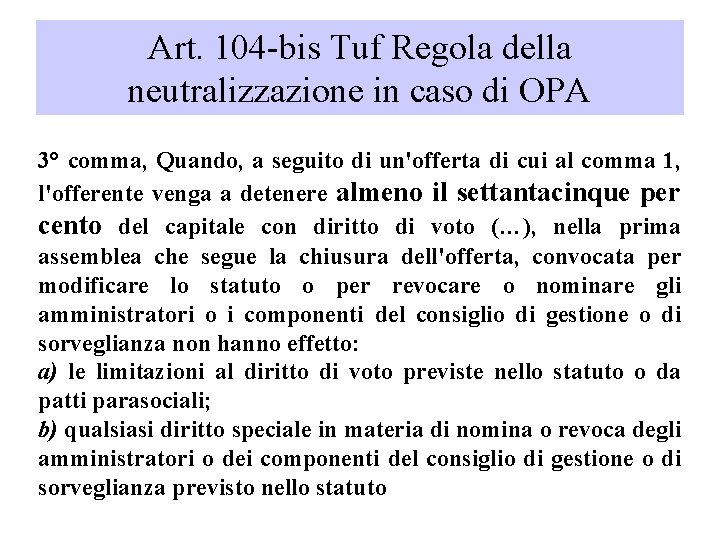 Art. 104 -bis Tuf Regola della neutralizzazione in caso di OPA 3° comma, Quando,