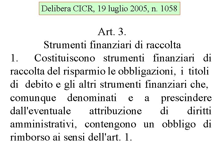Delibera CICR, 19 luglio 2005, n. 1058 Art. 3. Strumenti finanziari di raccolta 1.