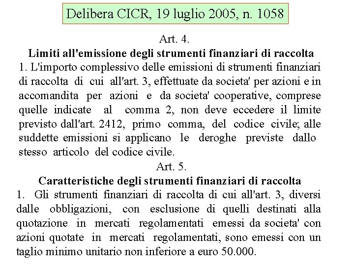 Delibera CICR, 19 luglio 2005, n. 1058 Art. 4. Limiti all'emissione degli strumenti finanziari