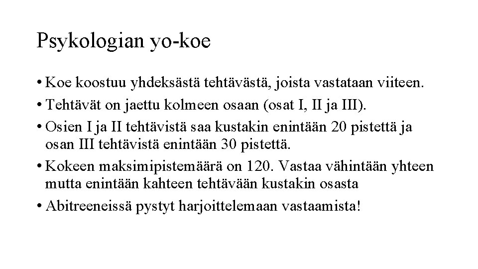 Psykologian yo-koe • Koe koostuu yhdeksästä tehtävästä, joista vastataan viiteen. • Tehtävät on jaettu