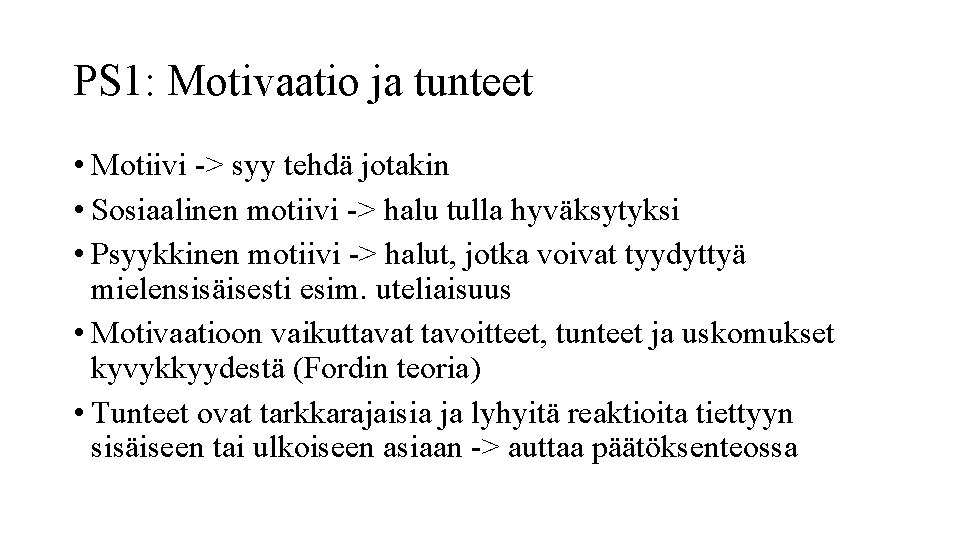 PS 1: Motivaatio ja tunteet • Motiivi -> syy tehdä jotakin • Sosiaalinen motiivi