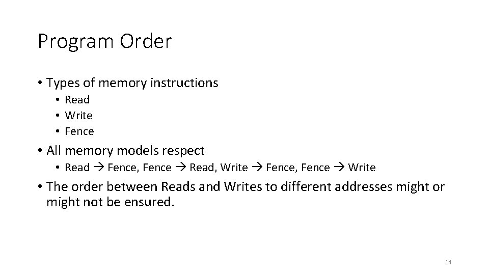 Program Order • Types of memory instructions • Read • Write • Fence • Program Order • Types of memory instructions • Read • Write • Fence •