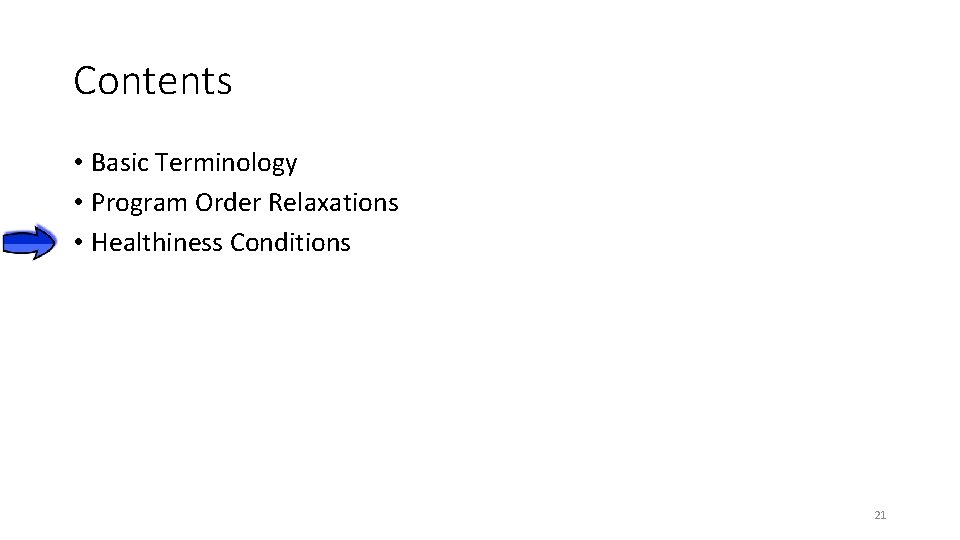Contents • Basic Terminology • Program Order Relaxations • Healthiness Conditions 21 Contents • Basic Terminology • Program Order Relaxations • Healthiness Conditions 21