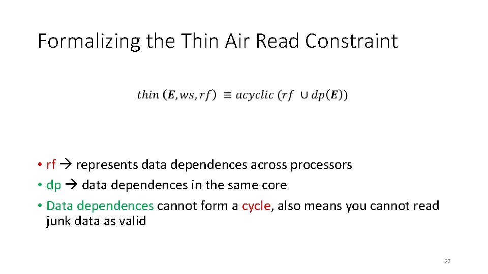 Formalizing the Thin Air Read Constraint • rf represents data dependences across processors • Formalizing the Thin Air Read Constraint • rf represents data dependences across processors •