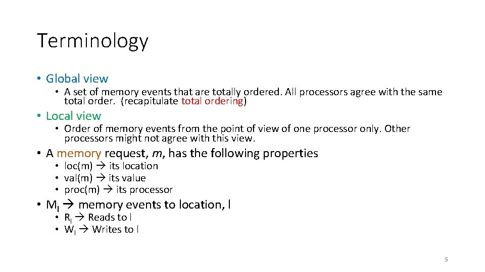 Terminology • Global view • A set of memory events that are totally ordered. Terminology • Global view • A set of memory events that are totally ordered.