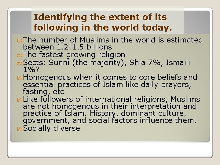 Identifying the extent of its following in the world today. The number of Muslims