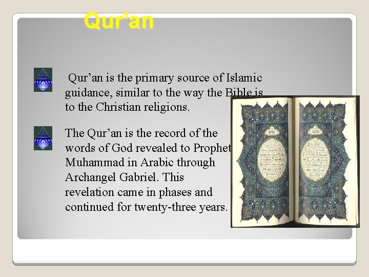 Qur’an is the primary source of Islamic guidance, similar to the way the Bible