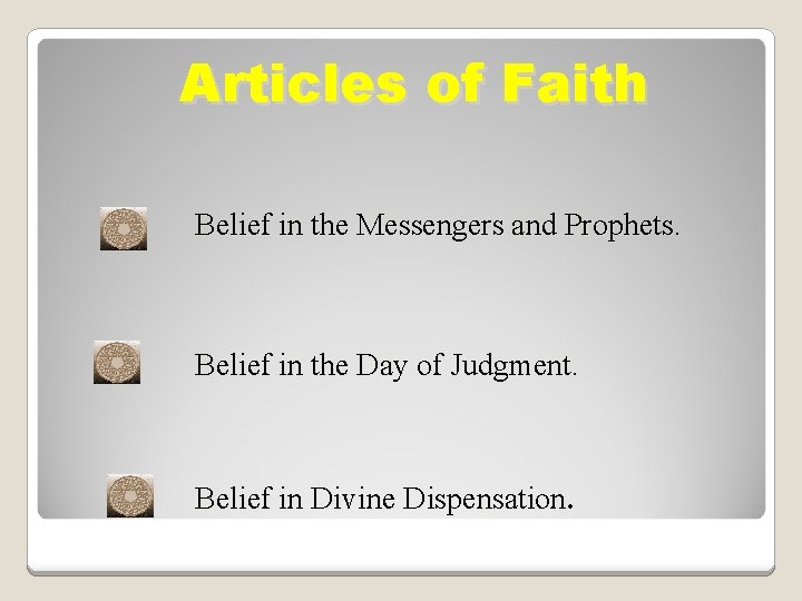 Articles of Faith Belief in the Messengers and Prophets. Belief in the Day of