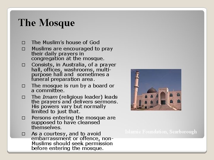 The Mosque The Muslim’s house of God Muslims are encouraged to pray their daily