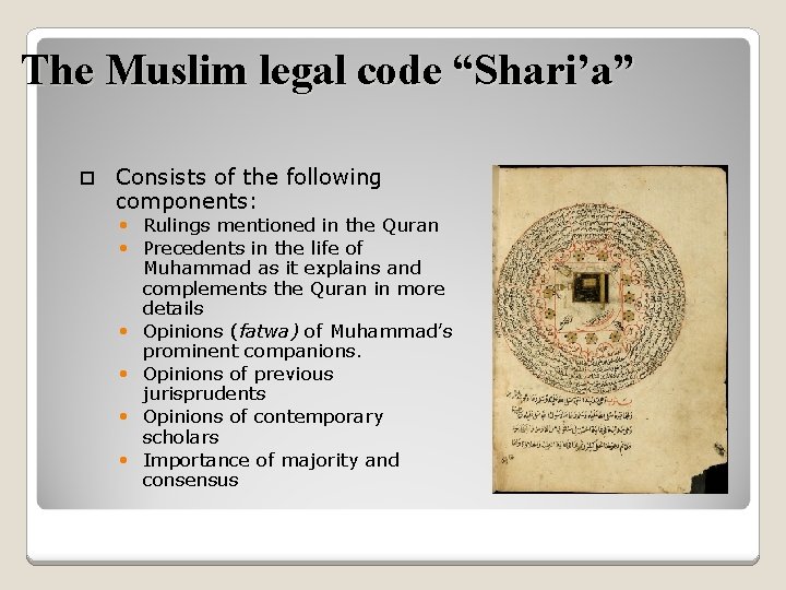 The Muslim legal code “Shari’a” Consists of the following components: • Rulings mentioned in