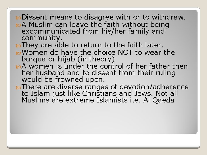  Dissent means to disagree with or to withdraw. A Muslim can leave the