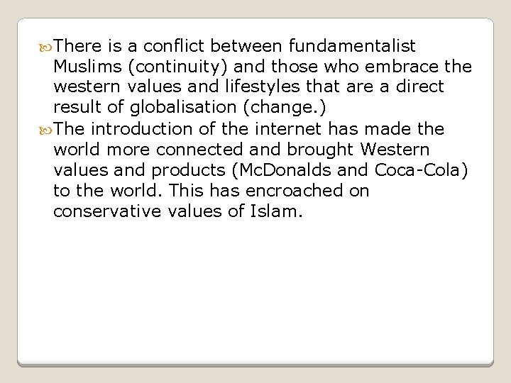  There is a conflict between fundamentalist Muslims (continuity) and those who embrace the