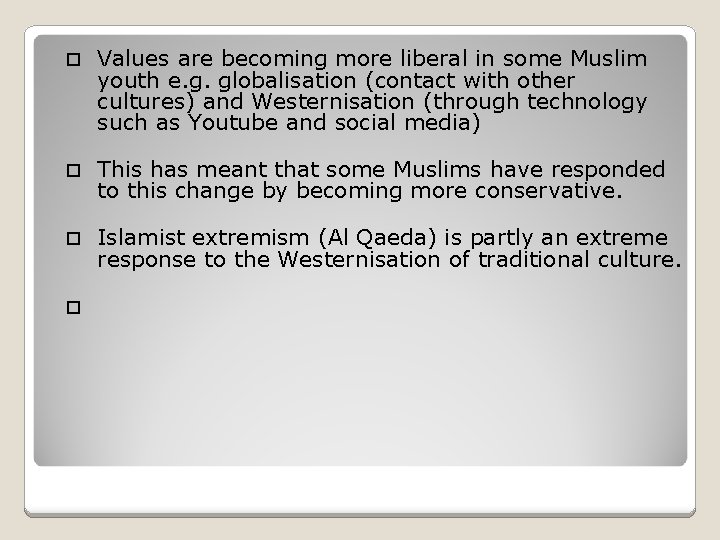  Values are becoming more liberal in some Muslim youth e. g. globalisation (contact