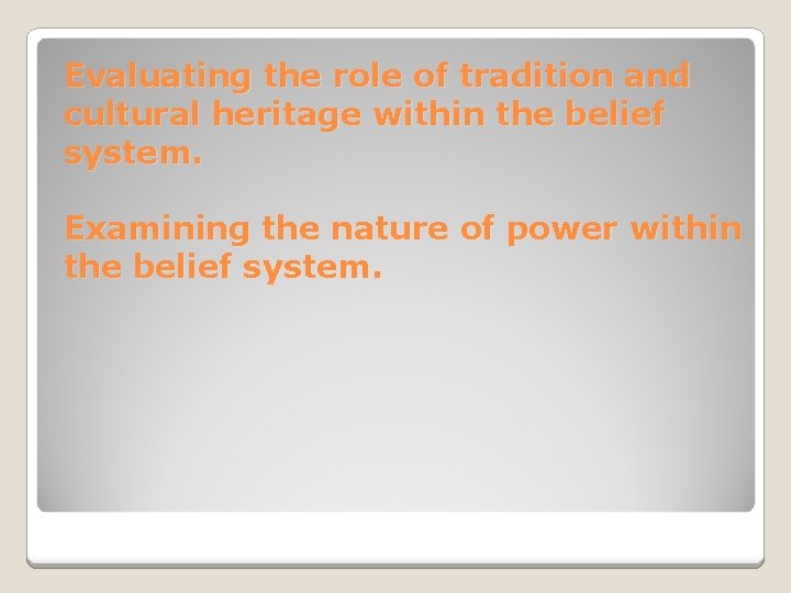 Evaluating the role of tradition and cultural heritage within the belief system. Examining the
