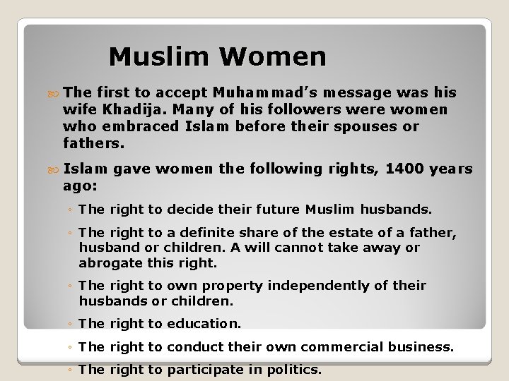 Muslim Women The first to accept Muhammad’s message was his wife Khadija. Many of