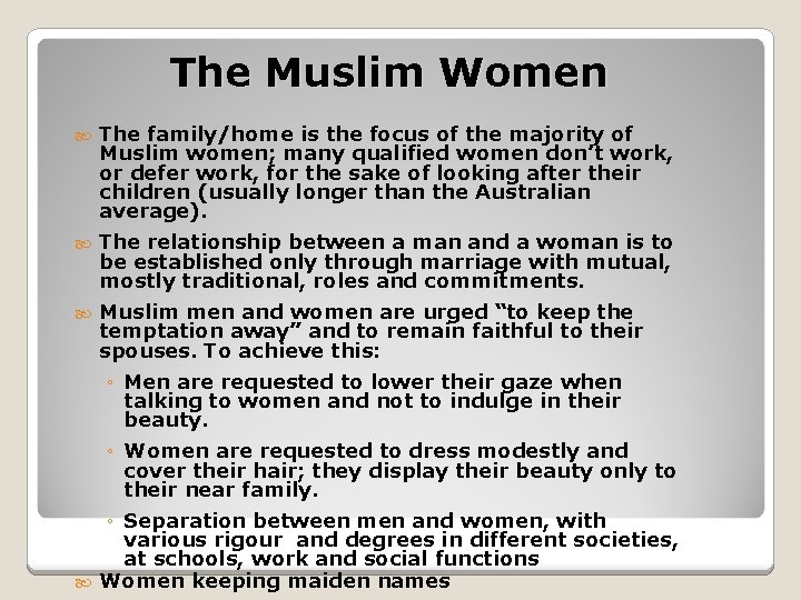 The Muslim Women The family/home is the focus of the majority of Muslim women;
