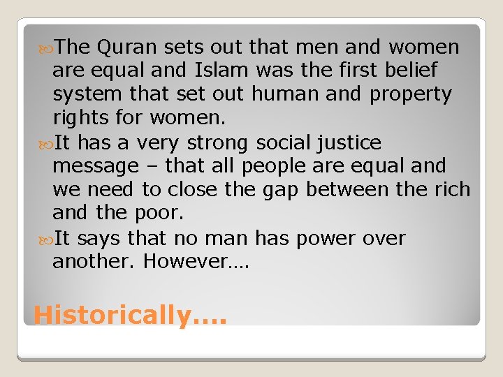  The Quran sets out that men and women are equal and Islam was