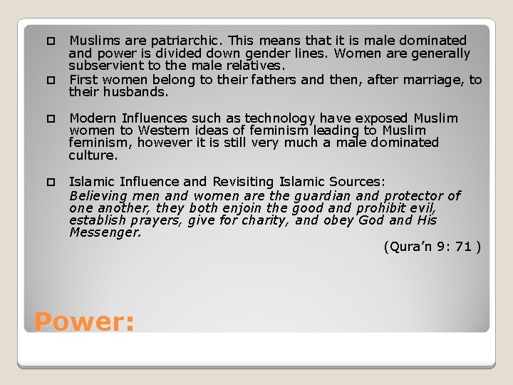  Muslims are patriarchic. This means that it is male dominated and power is