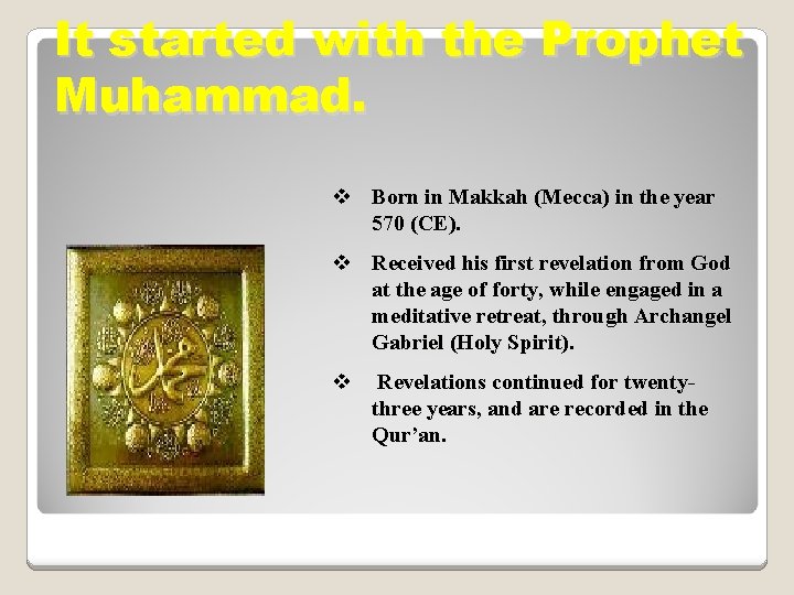 It started with the Prophet Muhammad. v Born in Makkah (Mecca) in the year