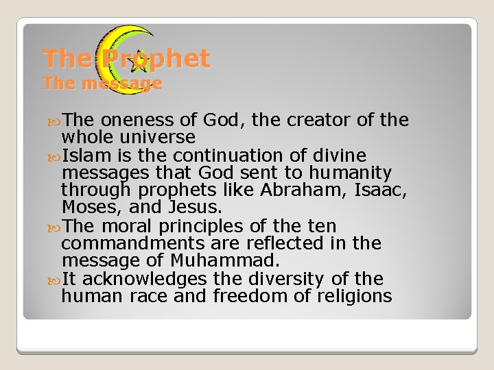 The Prophet The message The oneness of God, the creator of the whole universe