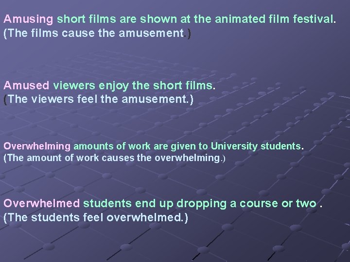 Amusing short films are shown at the animated film festival. (The films cause the Amusing short films are shown at the animated film festival. (The films cause the