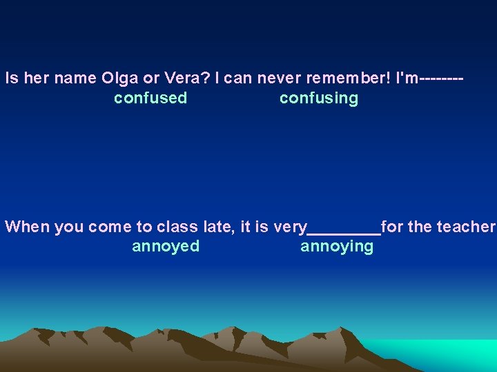 Is her name Olga or Vera? I can never remember! I'm---- confused confusing When