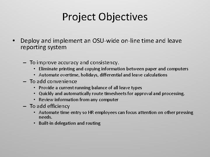 Project Objectives • Deploy and implement an OSU-wide on-line time and leave reporting system