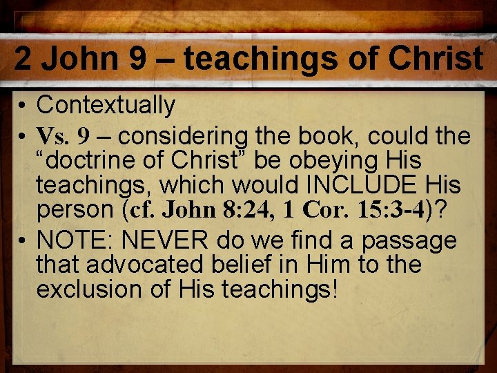 2 John 9 – teachings of Christ • Contextually • Vs. 9 – considering 2 John 9 – teachings of Christ • Contextually • Vs. 9 – considering