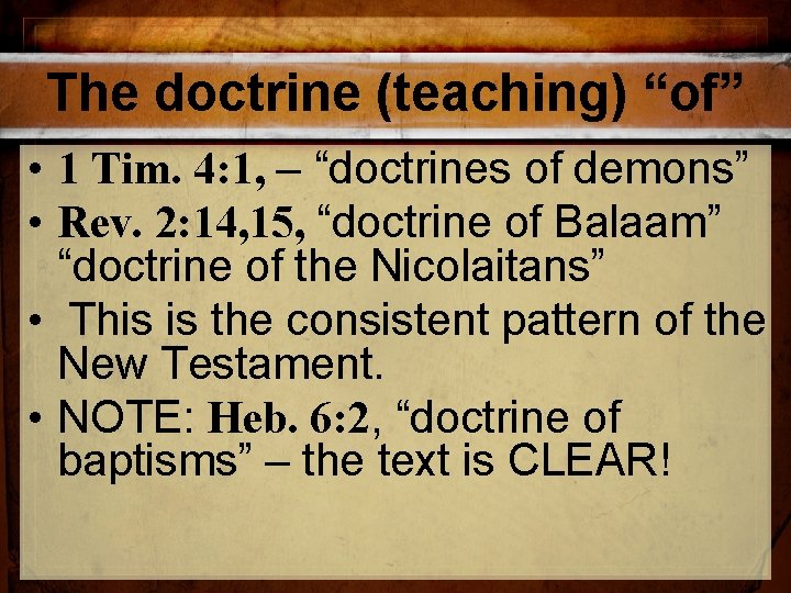 The doctrine (teaching) “of” • 1 Tim. 4: 1, – “doctrines of demons” • The doctrine (teaching) “of” • 1 Tim. 4: 1, – “doctrines of demons” •
