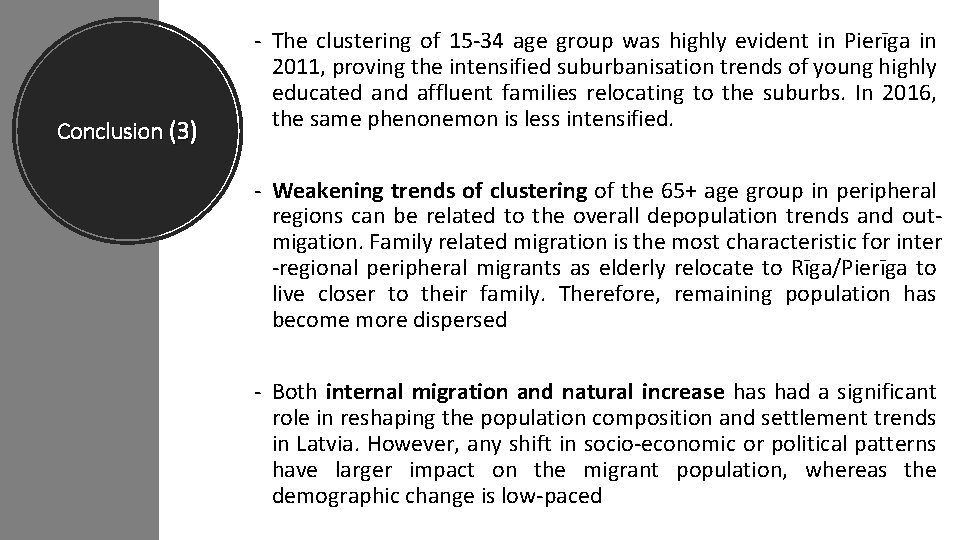 Conclusion (3) - The clustering of 15 -34 age group was highly evident in