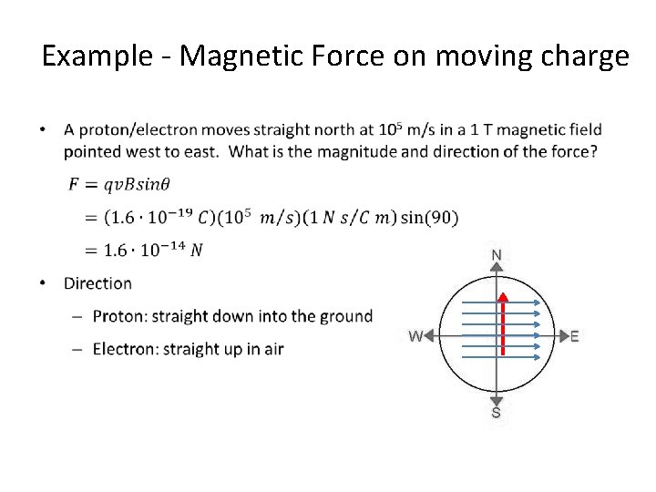 Example - Magnetic Force on moving charge • 