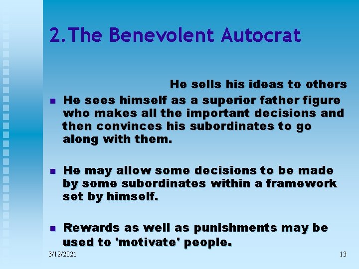 2. The Benevolent Autocrat n n n He sells his ideas to others He