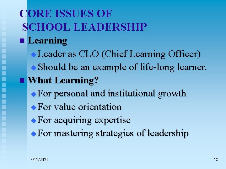 CORE ISSUES OF SCHOOL LEADERSHIP Learning u Leader as CLO (Chief Learning Officer) u