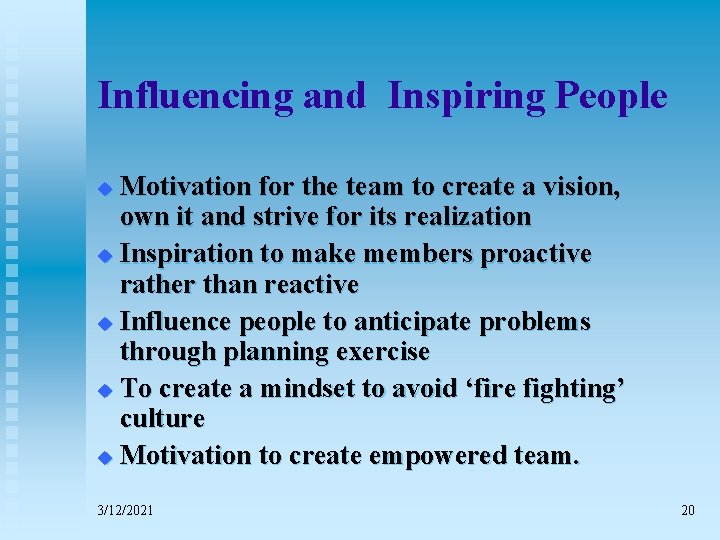 Influencing and Inspiring People Motivation for the team to create a vision, own it
