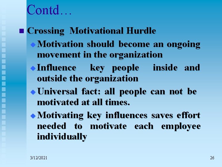 Contd… n Crossing Motivational Hurdle u Motivation should become an ongoing movement in the