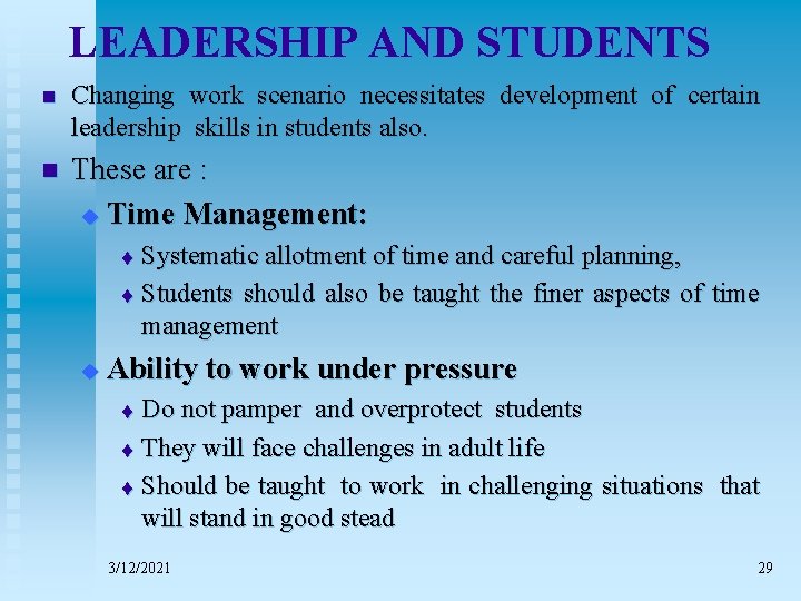 LEADERSHIP AND STUDENTS n Changing work scenario necessitates development of certain leadership skills in