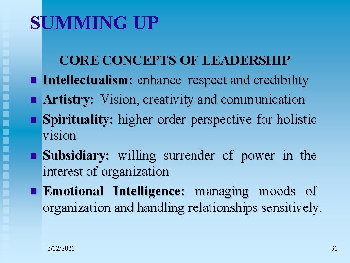 SUMMING UP n n n CORE CONCEPTS OF LEADERSHIP Intellectualism: enhance respect and credibility