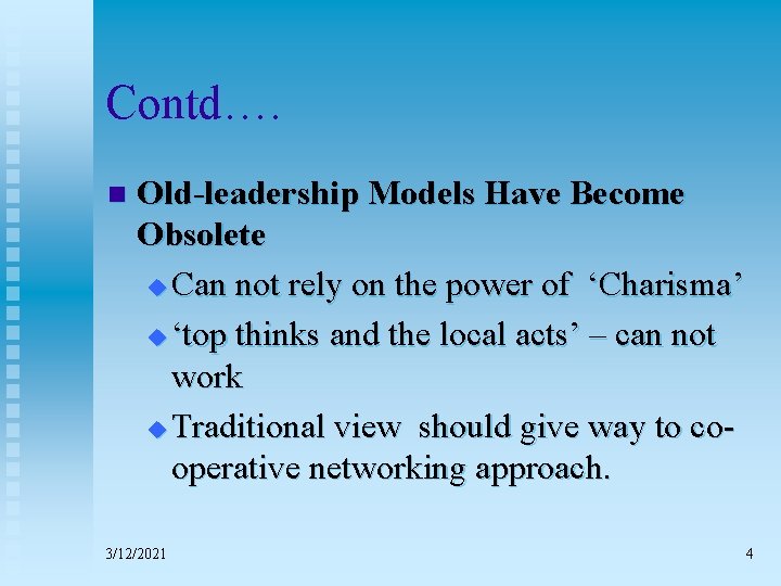 Contd…. n Old-leadership Models Have Become Obsolete u Can not rely on the power