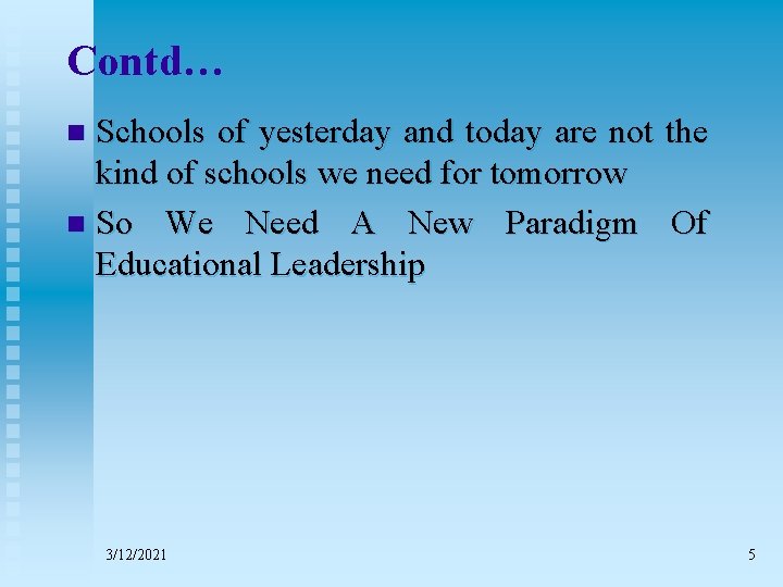 Contd… Schools of yesterday and today are not the kind of schools we need