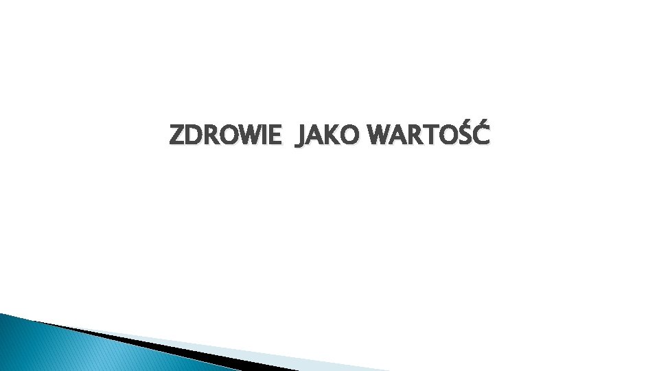 ZDROWIE JAKO WARTOŚĆ 