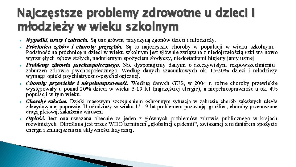 Najczęstsze problemy zdrowotne u dzieci i młodzieży w wieku szkolnym Wypadki, urazy i zatrucia.