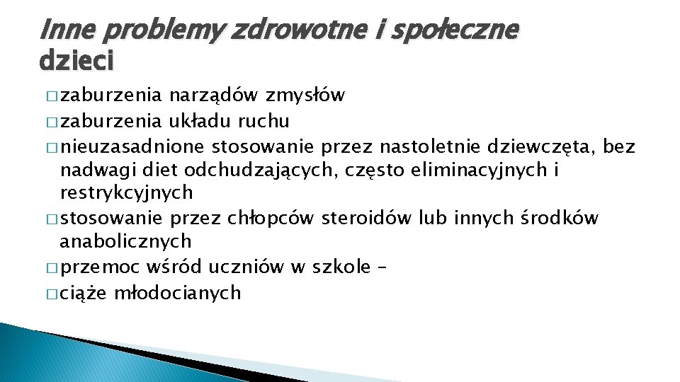 Inne problemy zdrowotne i społeczne dzieci � zaburzenia narządów zmysłów � zaburzenia układu ruchu