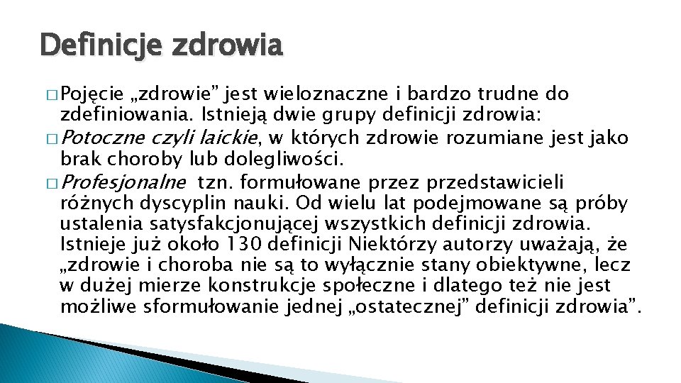 Definicje zdrowia � Pojęcie „zdrowie” jest wieloznaczne i bardzo trudne do zdefiniowania. Istnieją dwie