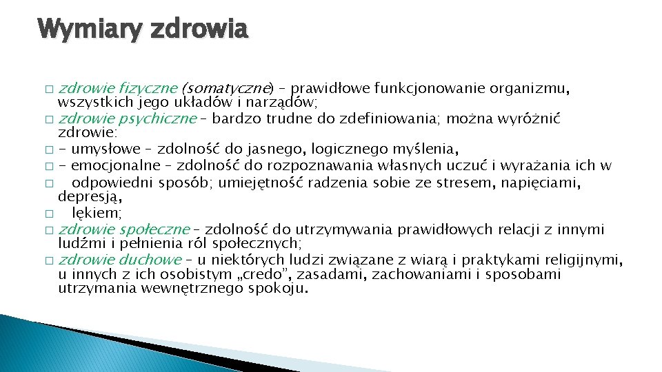 Wymiary zdrowia � zdrowie fizyczne (somatyczne) – prawidłowe funkcjonowanie organizmu, wszystkich jego układów i