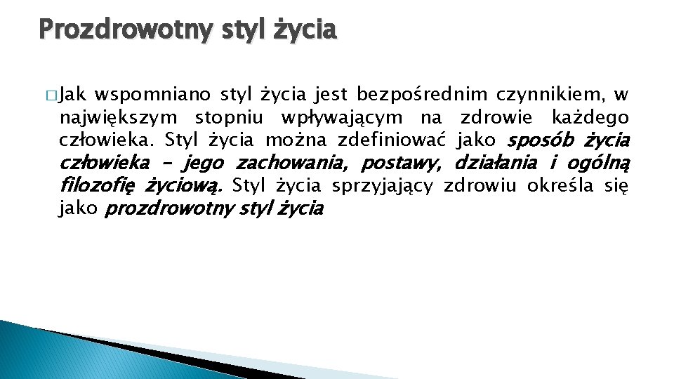 Prozdrowotny styl życia � Jak wspomniano styl życia jest bezpośrednim czynnikiem, w największym stopniu