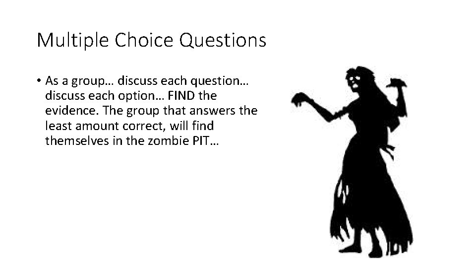 Multiple Choice Questions • As a group… discuss each question… discuss each option… FIND