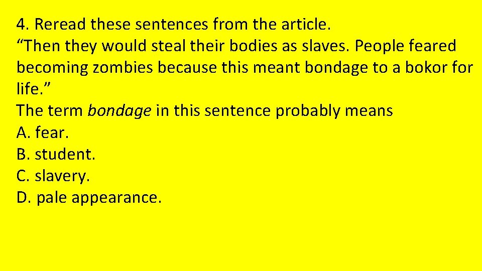 4. Reread these sentences from the article. “Then they would steal their bodies as