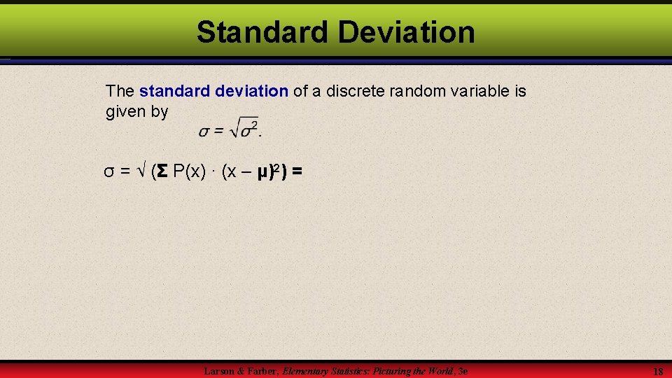 Standard Deviation The standard deviation of a discrete random variable is given by σ