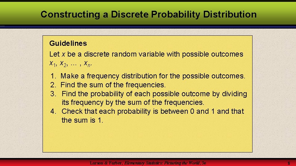 Constructing a Discrete Probability Distribution Guidelines Let x be a discrete random variable with